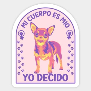 Mi Cuerpo Es Mio, Yo Decido Chihuahuas Sticker